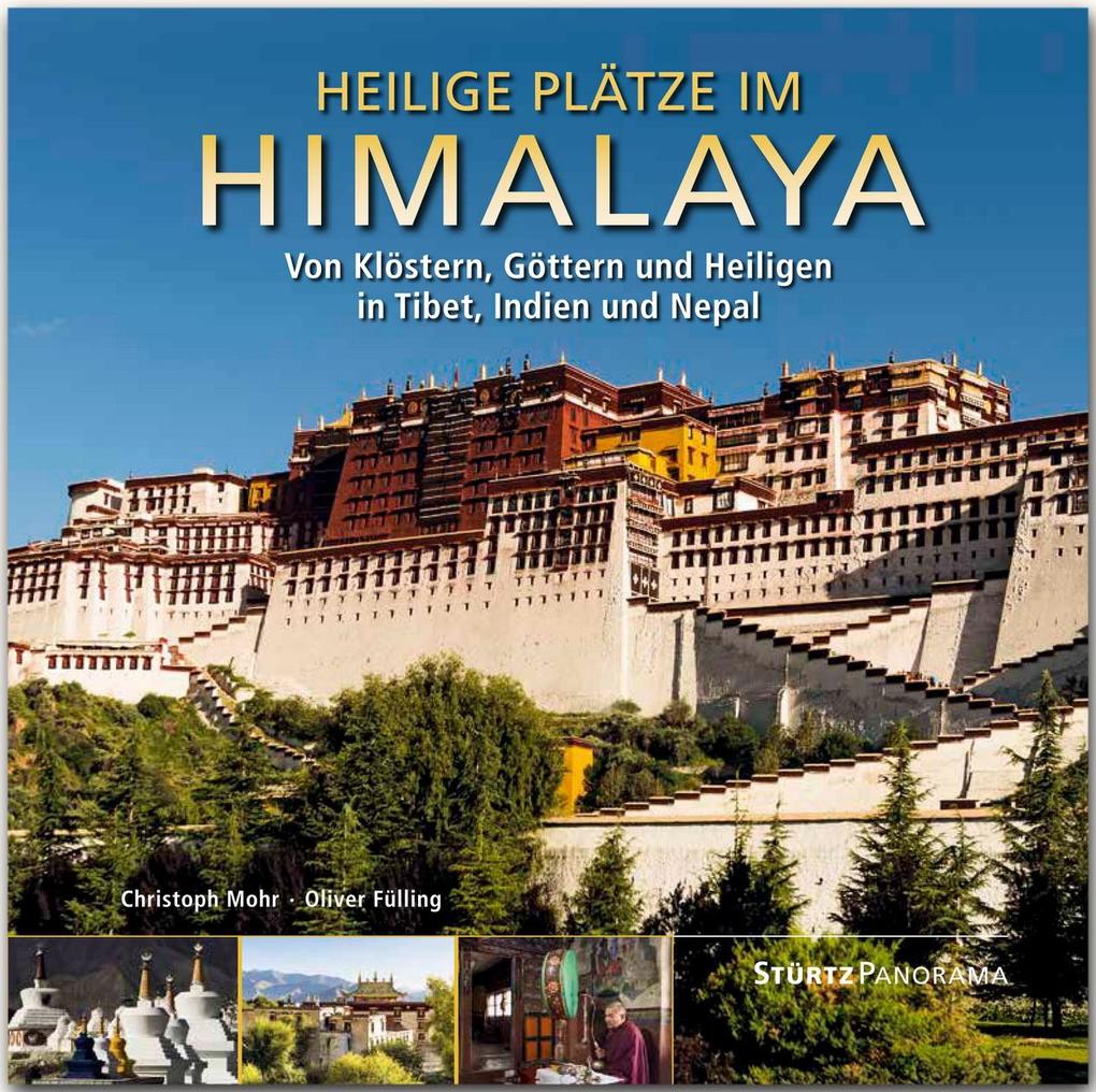 Heilige Plätze im Himalaya - Von Klöstern Göttern und Heiligen in Tibet Indien und Nepal