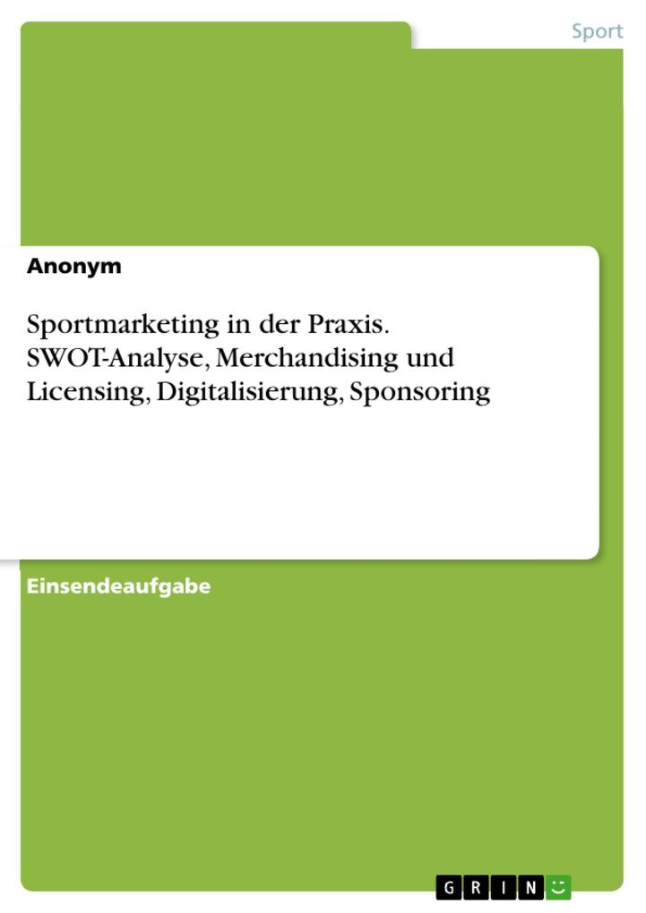 Sportmarketing in der Praxis. SWOT-Analyse Merchandising und Licensing Digitalisierung Sponsoring