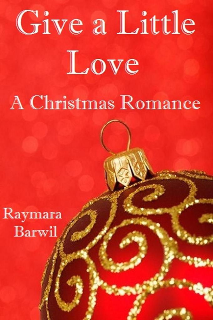 Give a Little Love A Christmas Romance