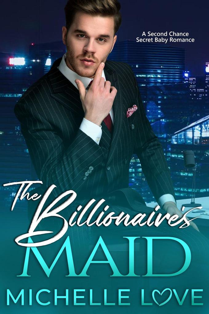 The Billionaire‘s Maid: A Second Chance Secret Baby Romance (Island of Love #3)