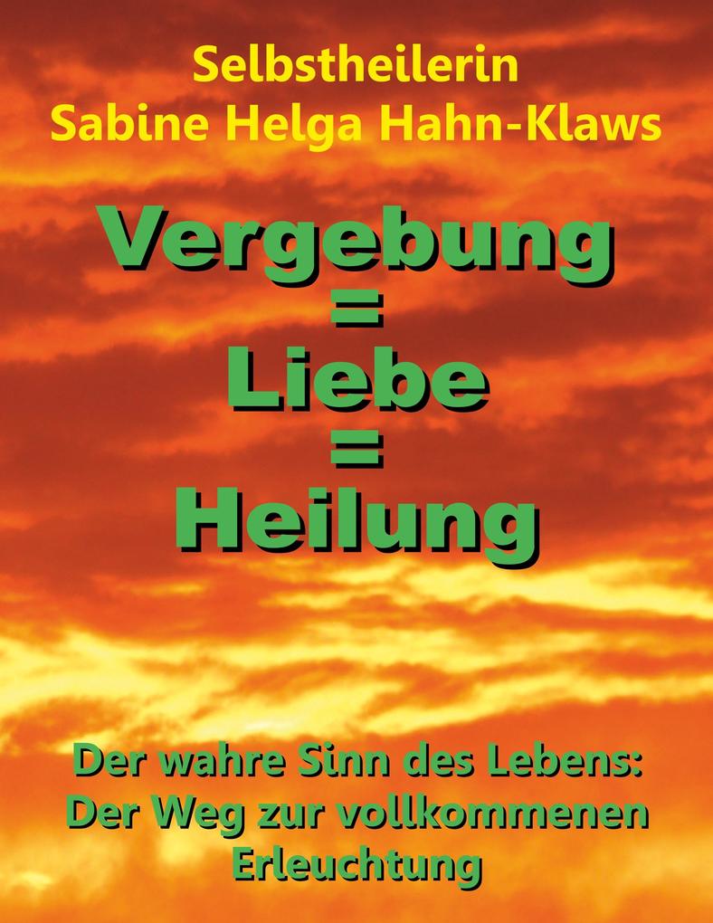 Image of Vergebung = Liebe = Heilung