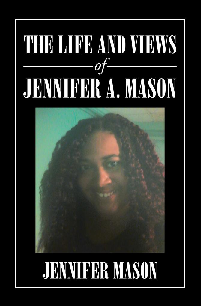 The Life and Views of Jennifer A. Mason