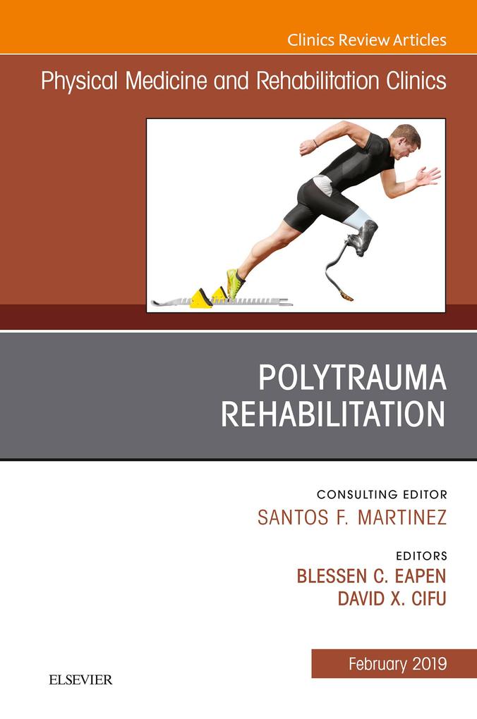 Polytrauma Rehabilitation An Issue of Physical Medicine and Rehabilitation Clinics of North America