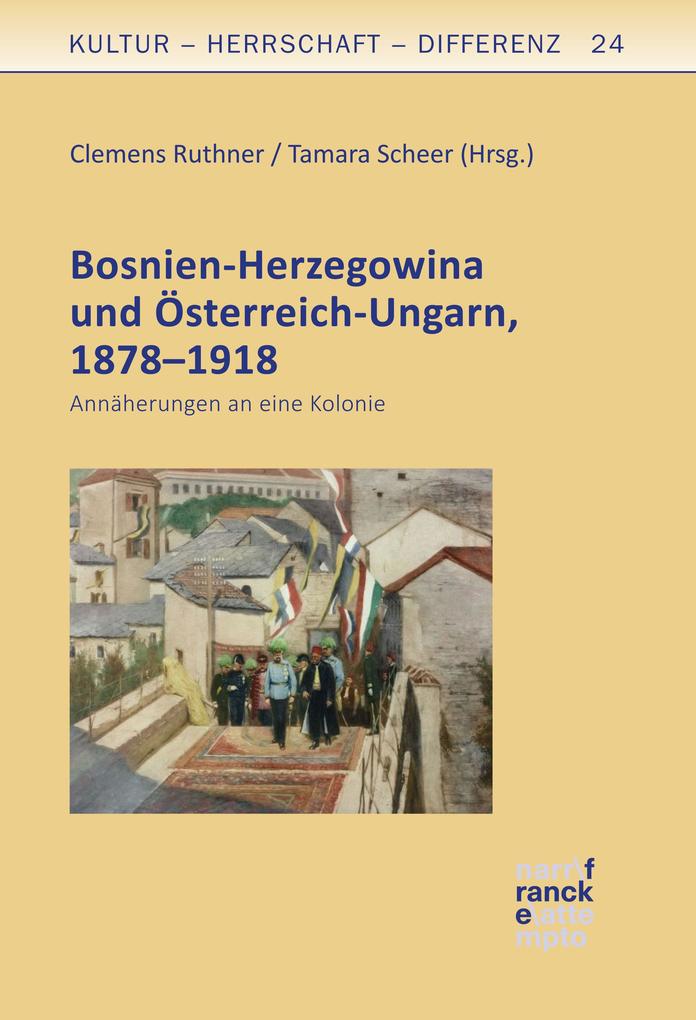 Bosnien-Herzegowina und Österreich-Ungarn 1878-1918