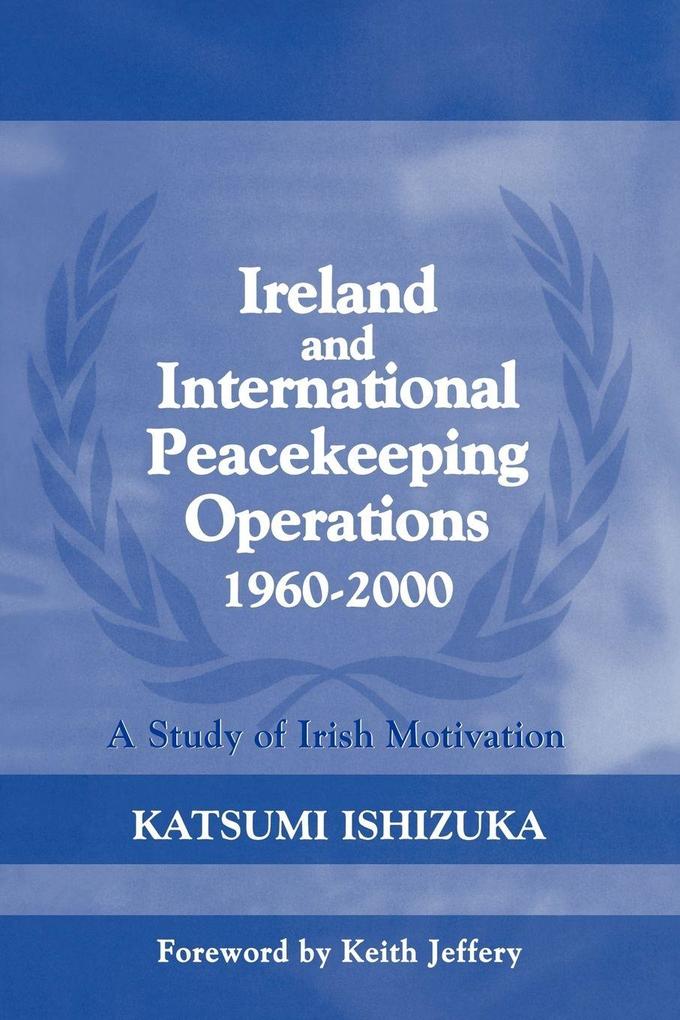 Ireland and International Peacekeeping Operations 1960-2000