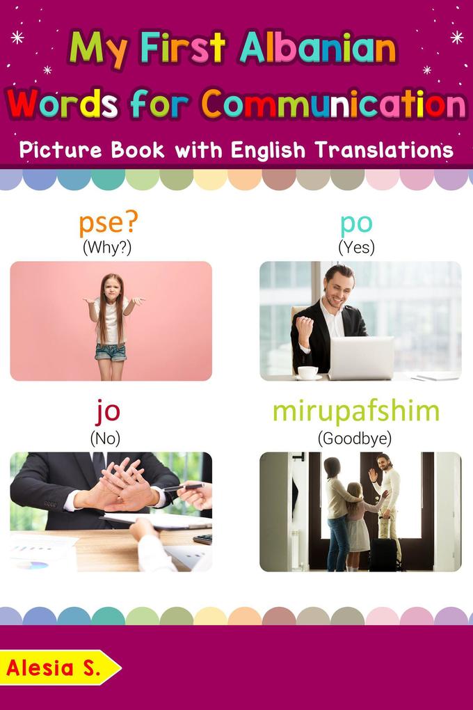 My First Albanian Words for Communication Picture Book with English Translations (Teach & Learn Basic Albanian words for Children #21)
