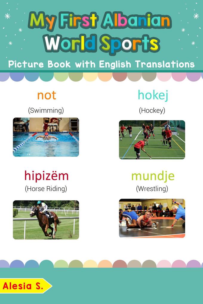 My First Albanian World Sports Picture Book with English Translations (Teach & Learn Basic Albanian words for Children #10)