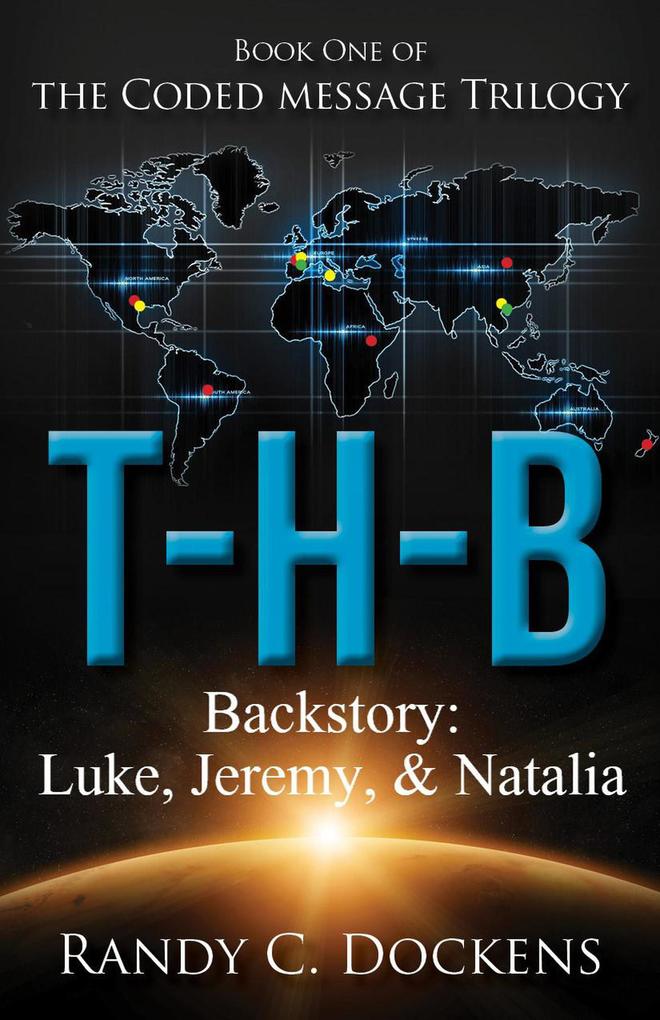 Backstory to T-H-B: Luke Jeremy & Natalia (The Coded Message Trilogy)