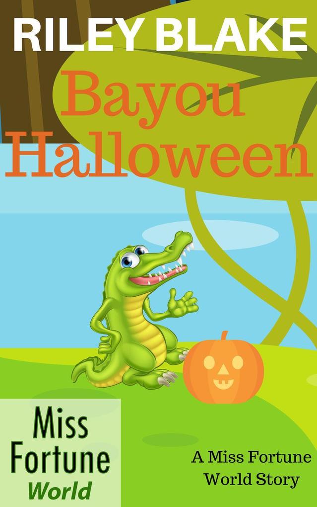 Bayou Halloween (Miss Fortune World: Bayou Cozy Romantic Thrills #2)