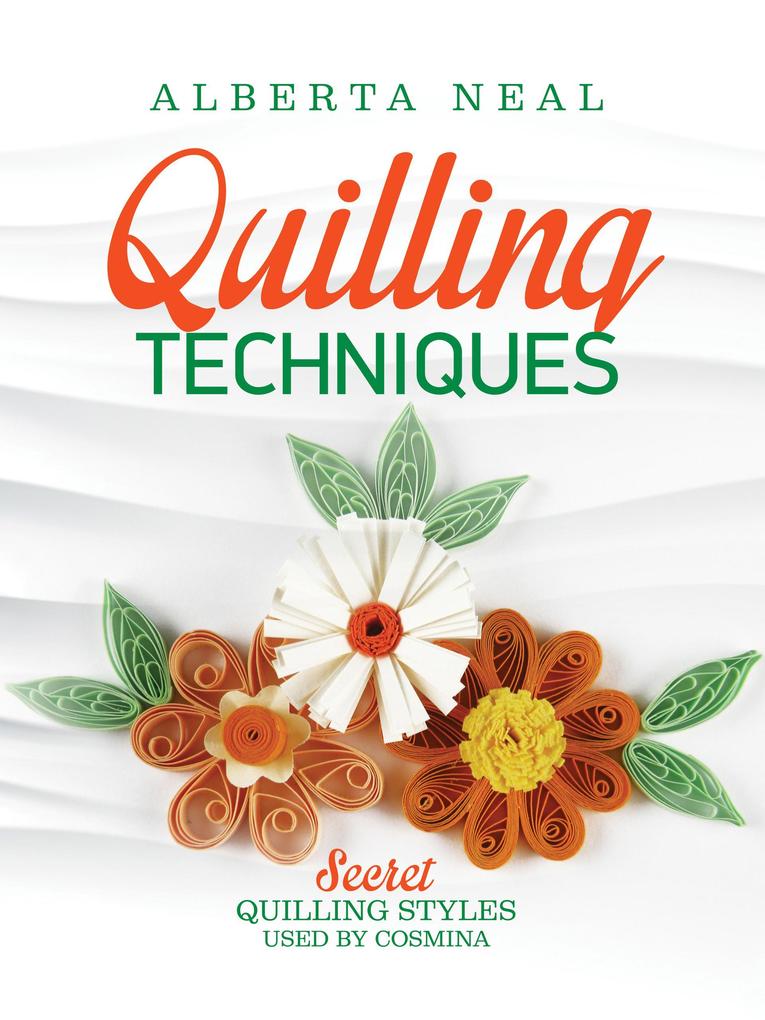 Quilling Techniques: Secret Quilling Styles Used by Cosmina (Learn Quilling #2)