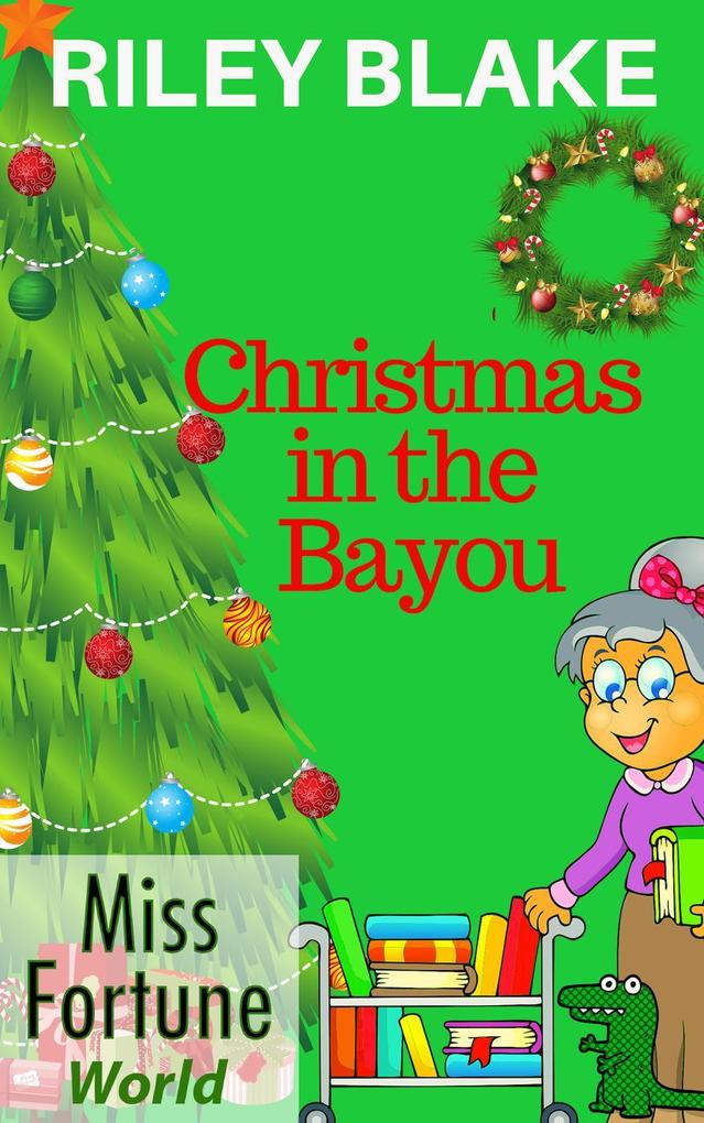 Christmas in the Bayou (Miss Fortune World: Louisiana Cozy Christmas #1)