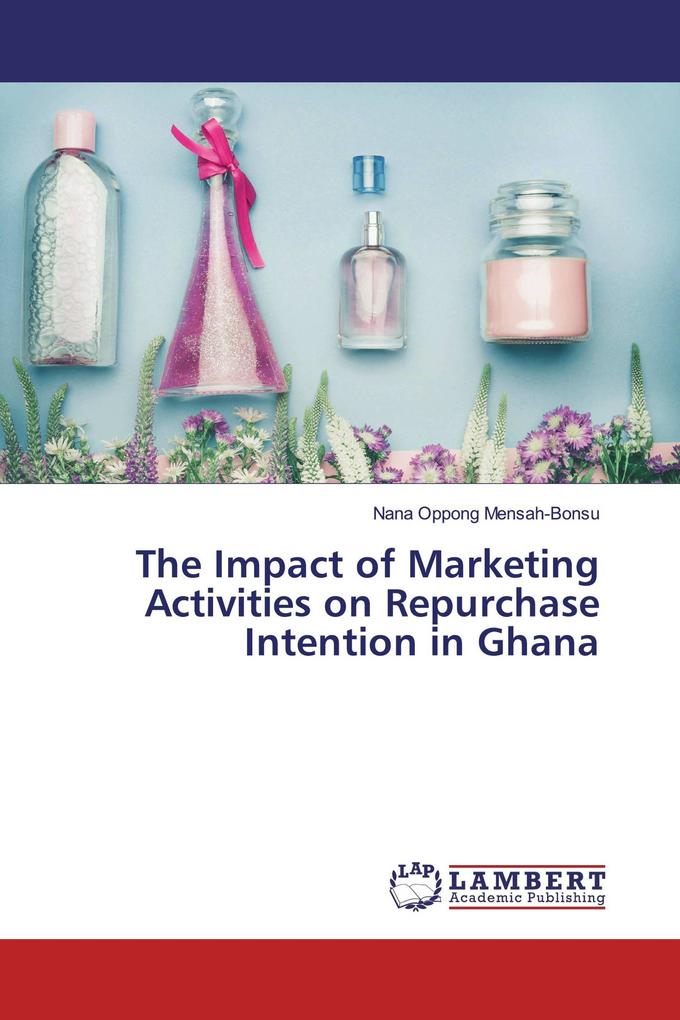 The Impact of Marketing Activities on Repurchase Intention in Ghana