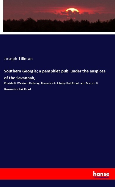 Southern Georgia; a pamphlet pub. under the auspices of the Savannah