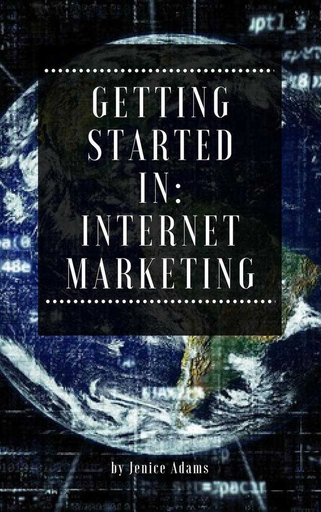 Getting Started in: Internet Marketing