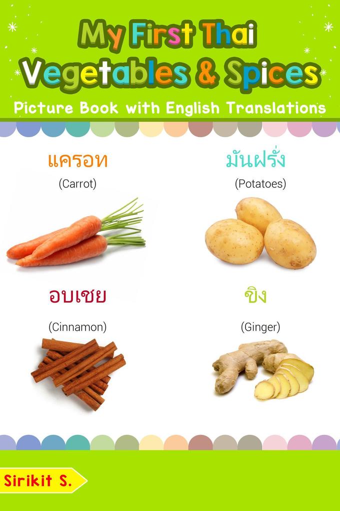 My First Thai Vegetables & Spices Picture Book with English Translations (Teach & Learn Basic Thai words for Children #4)