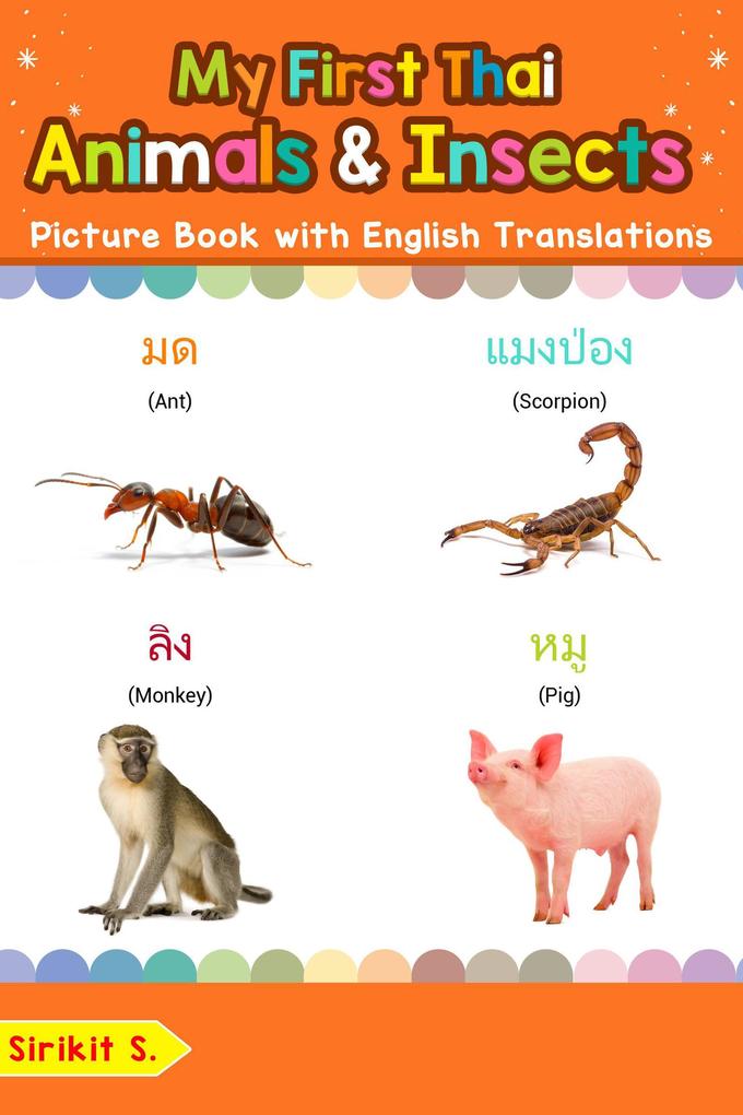 My First Thai Animals & Insects Picture Book with English Translations (Teach & Learn Basic Thai words for Children #2)