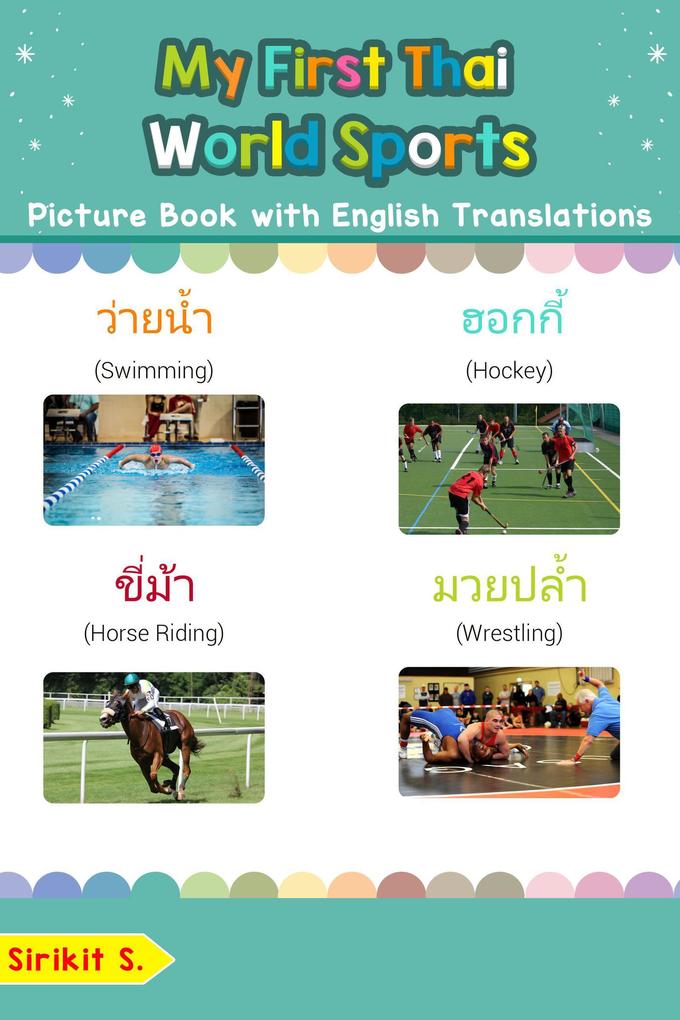 My First Thai World Sports Picture Book with English Translations (Teach & Learn Basic Thai words for Children #10)
