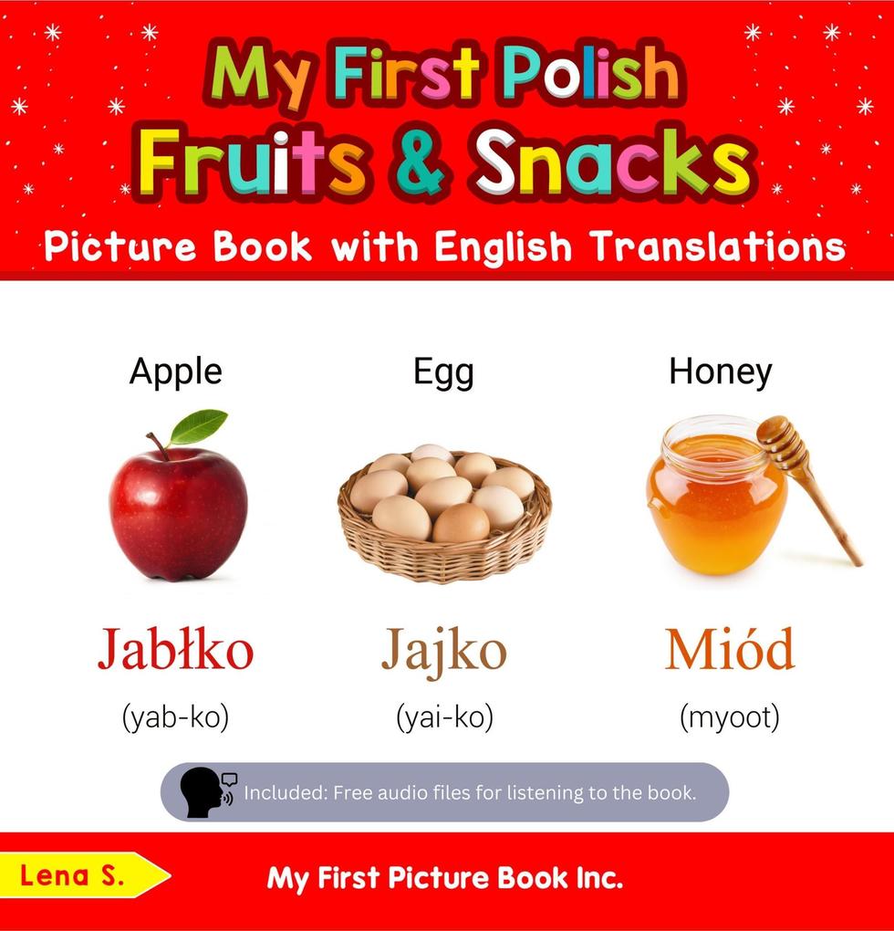 My First Polish Fruits & Snacks Picture Book with English Translations (Teach & Learn Basic Polish words for Children #3)