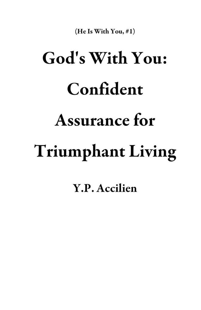 God‘s With You: Confident Assurance for Triumphant Living (He Is With You #1)