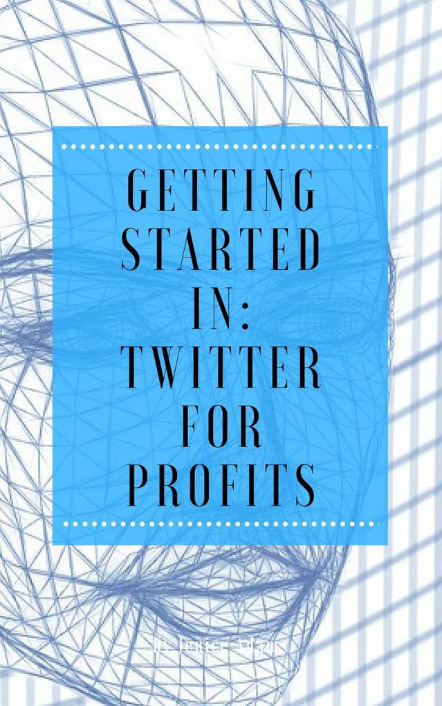 Getting Started in: Twitter for Profits