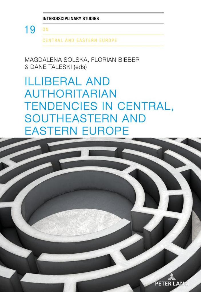 Illiberal and authoritarian tendencies in Central Southeastern and Eastern Europe