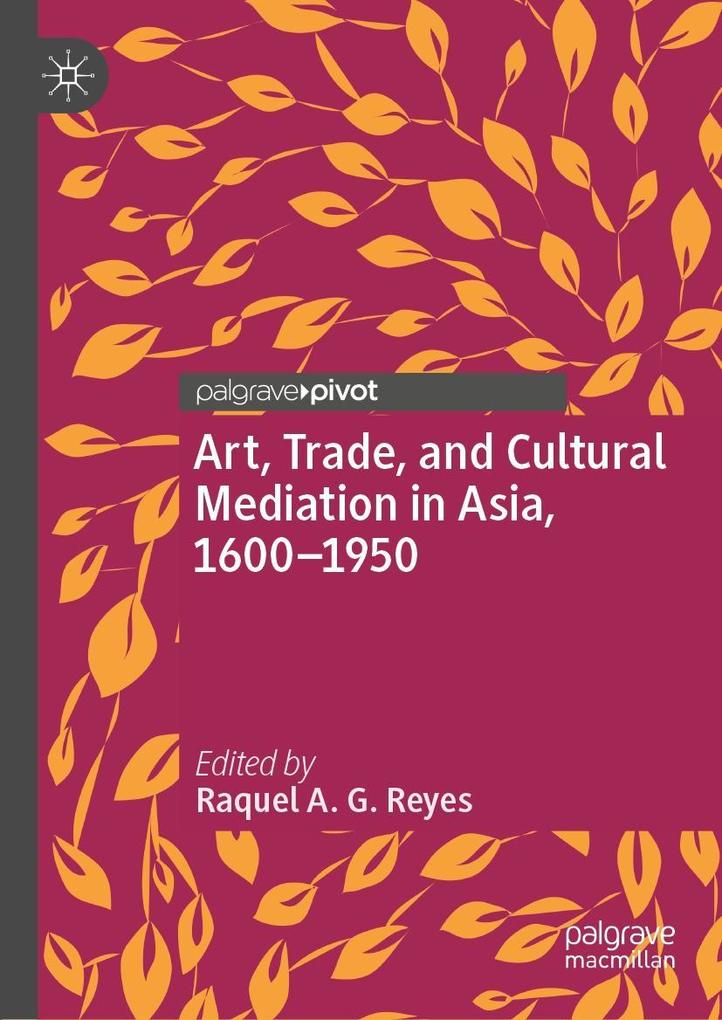 Art Trade and Cultural Mediation in Asia 1600-1950