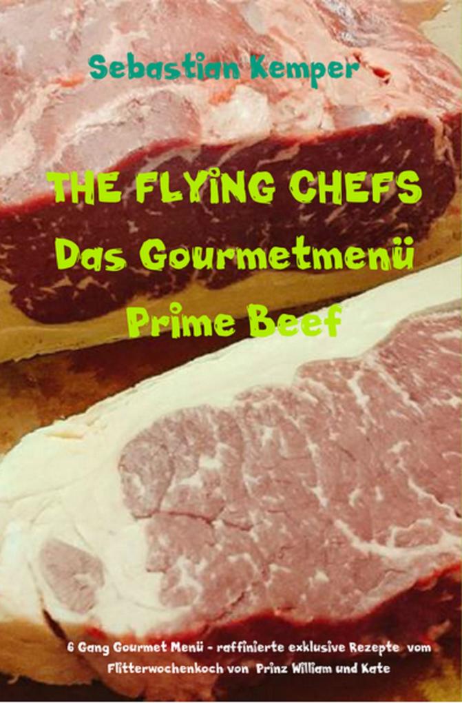 THE FLYING CHEFS Das Gourmetmenü Prime Beef