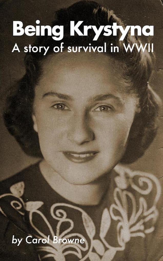 Being Krystyna: A story of survival in WW2