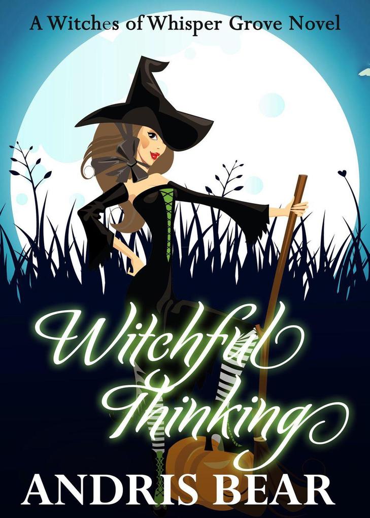 Witchful Thinking (Witches of Whisper Grove)