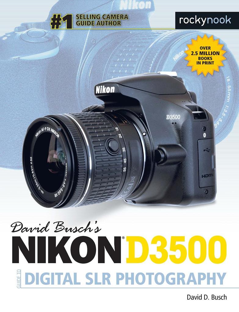 David Busch‘s Nikon D3500 Guide to Digital SLR Photography