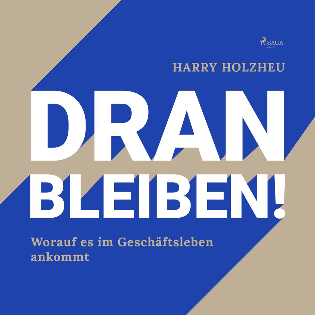 Dran bleiben! - Worauf es im Geschäftsleben ankommt (Ungekürzt)