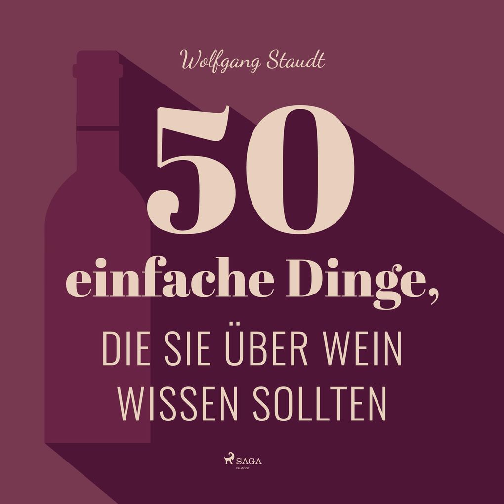 50 einfache Dinge die Sie über Wein wissen sollten (Ungekürzt)
