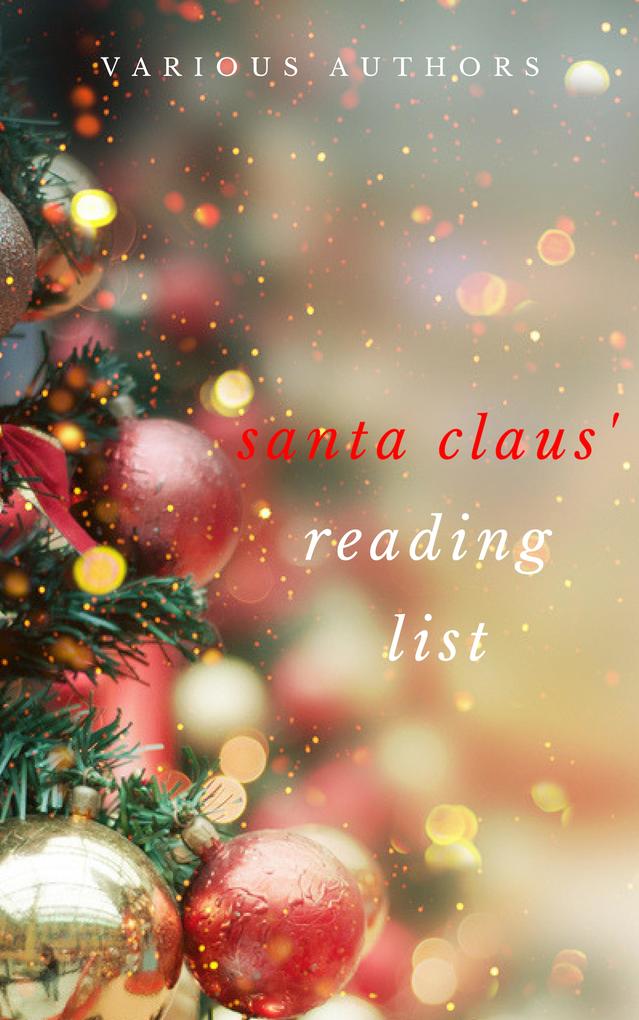 Ho! Ho! Ho! Santa Claus‘ Reading List: 250+ Vintage Christmas Stories Carols Novellas Poems by 120+ Authors