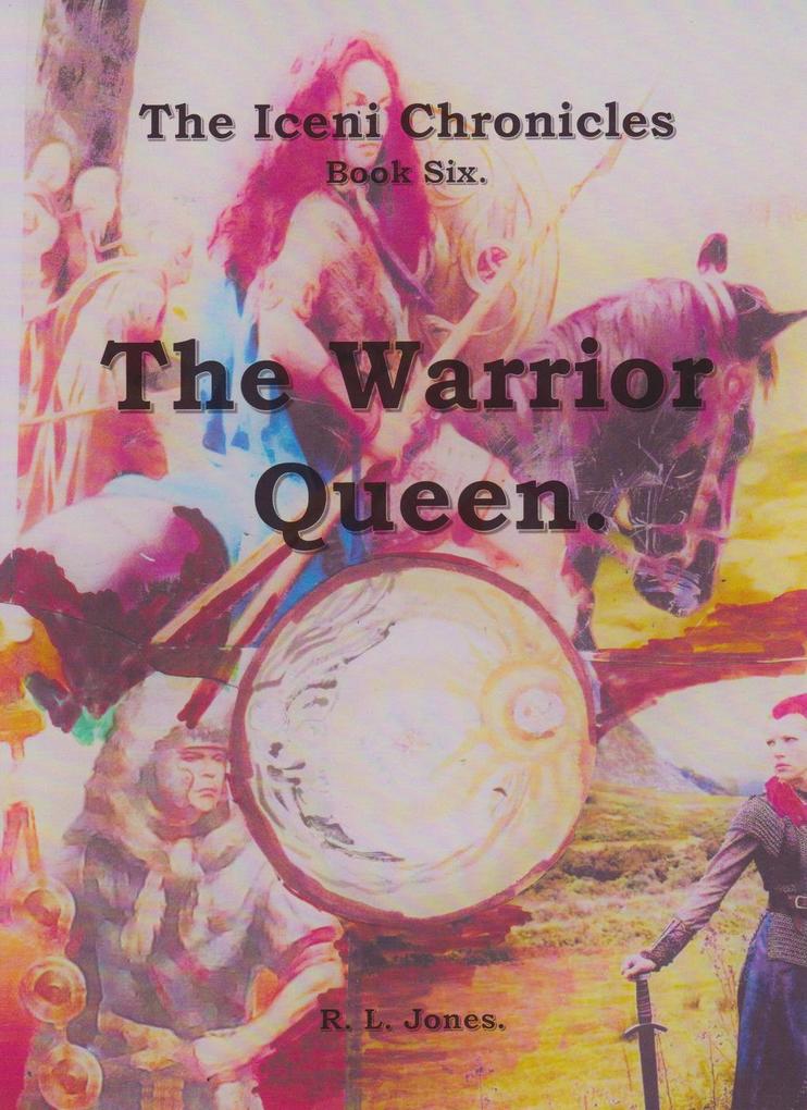 Boudicca the Warrior Queen. (The Iceni Chronicles #1)