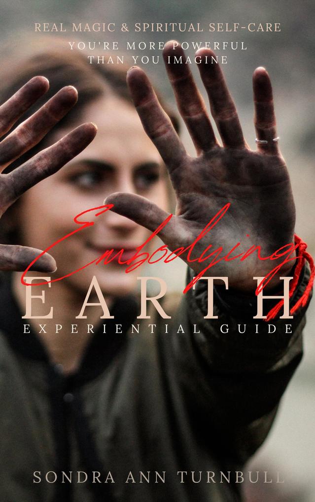 Embodying Earth Real Magic and Spiritual Self-care