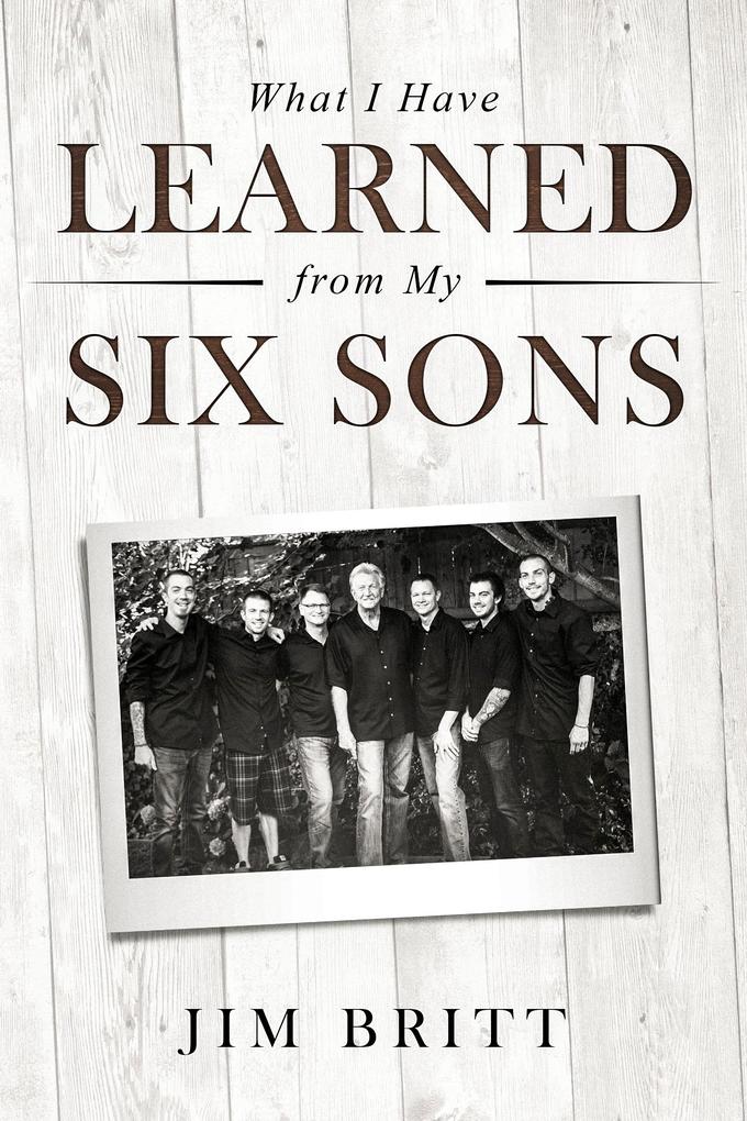 What I Have Learned From My Six Sons
