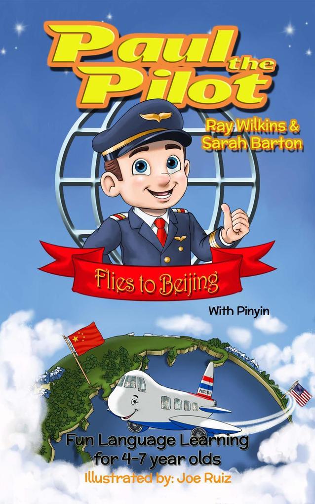 Paul the Pilot Flies to Beijing Fun Language Learning for 4-7 Year Olds (With Pinyin)