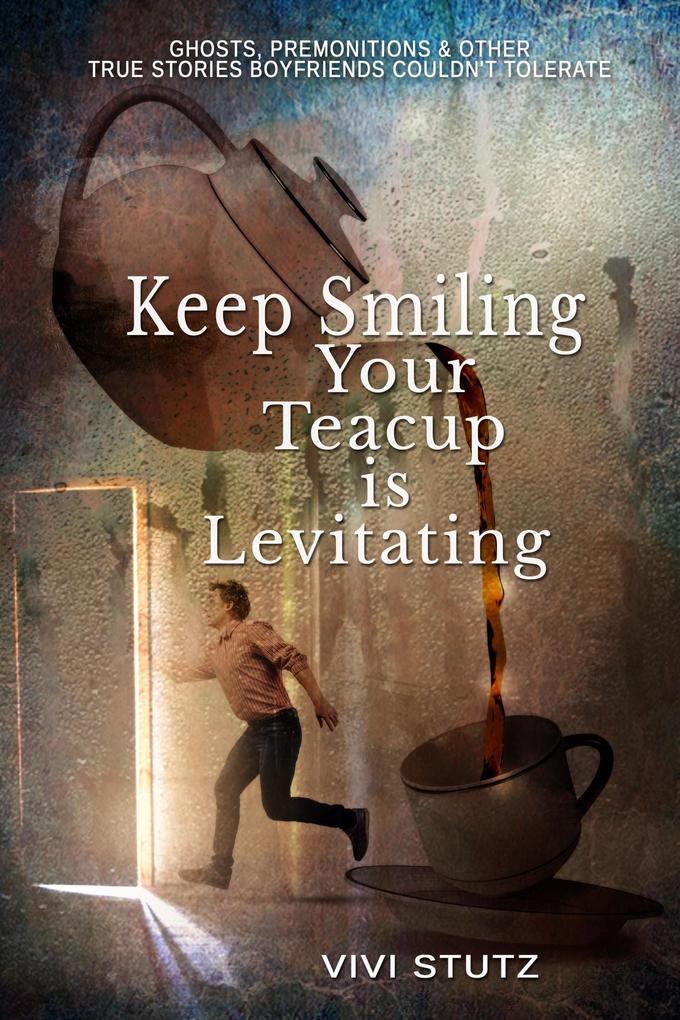 Keep Smiling Your Teacup Is Levitating