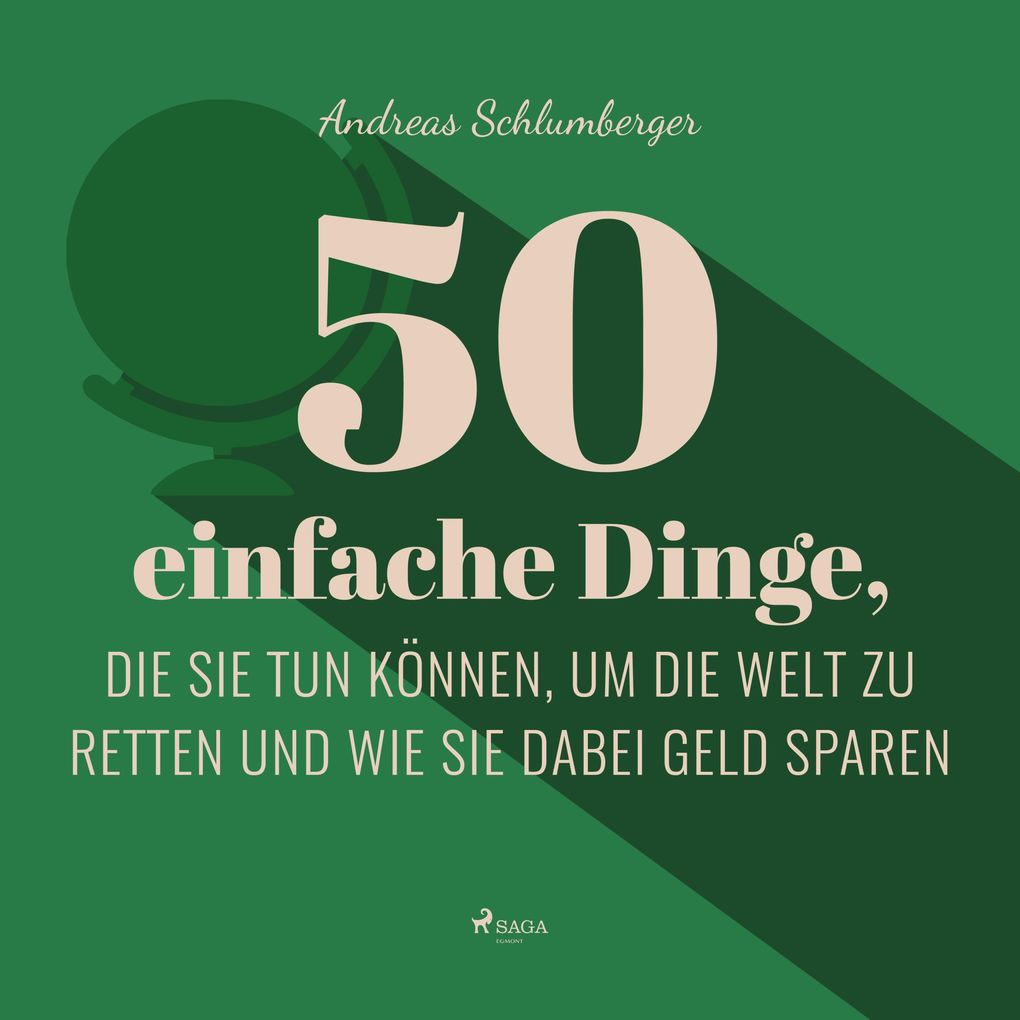 50 einfache Dinge die Sie tun können um die Welt zu retten (Ungekürzt)