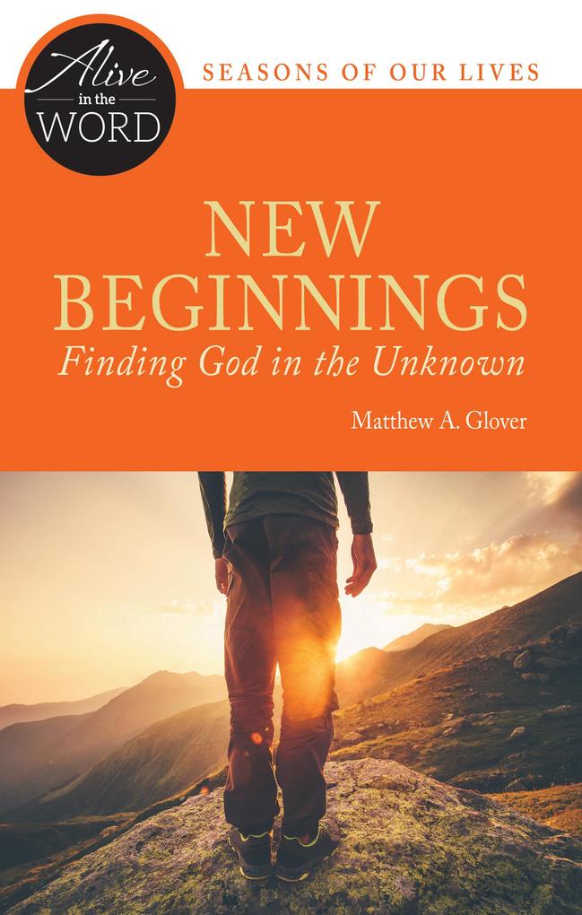 New Beginnings Finding God in the Unknown