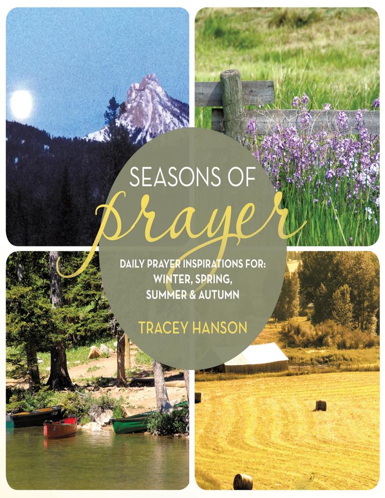 Seasons of Prayer: Daily Prayer Inspirations for Winter Spring Summer & Autumn