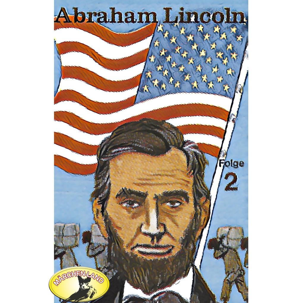 Abenteurer unserer Zeit Abraham Lincoln Folge 2