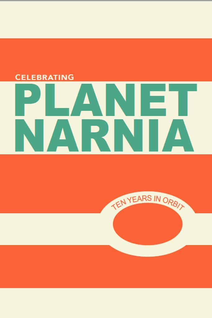 Celebrating Planet Narnia: 10 Years in Orbit (Volume 1 #4)