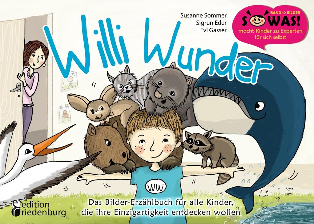 Willi Wunder - Das Bilder-Erzählbuch für alle Kinder die ihre Einzigartigkeit entdecken wollen