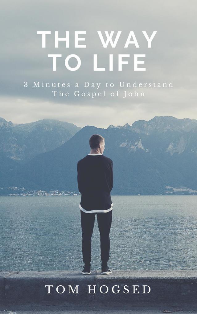 The Way To Life: The Gospel of John