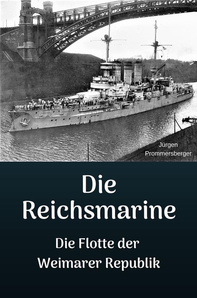 Die Reichsmarine - Die Flotte der Weimarer Republik