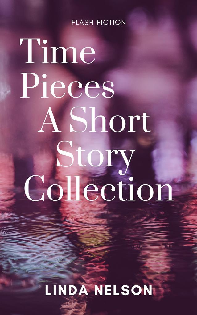Time Pieces: A Short Story Collection