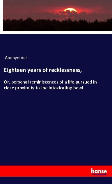 Eighteen years of recklessness