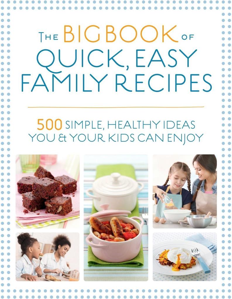 The Big Book of Quick Easy Family Recipes