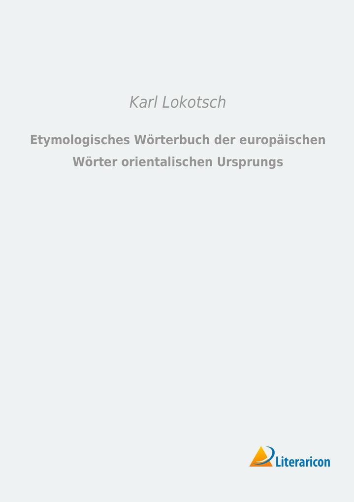 Etymologisches Wörterbuch der europäischen Wörter orientalischen Ursprungs